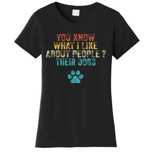 You Know What I Like About People Their Dogs Dog Lover Women's T-Shirt