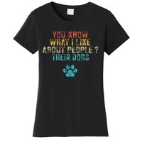 You Know What I Like About People Their Dogs Dog Lover Women's T-Shirt