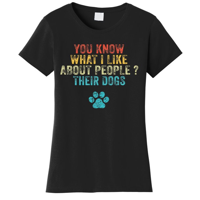 You Know What I Like About People Their Dogs Dog Lover Women's T-Shirt