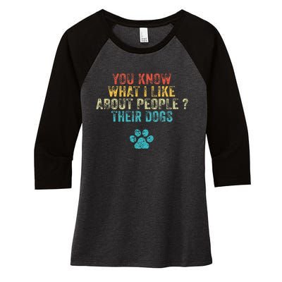 You Know What I Like About People Their Dogs Dog Lover Women's Tri-Blend 3/4-Sleeve Raglan Shirt