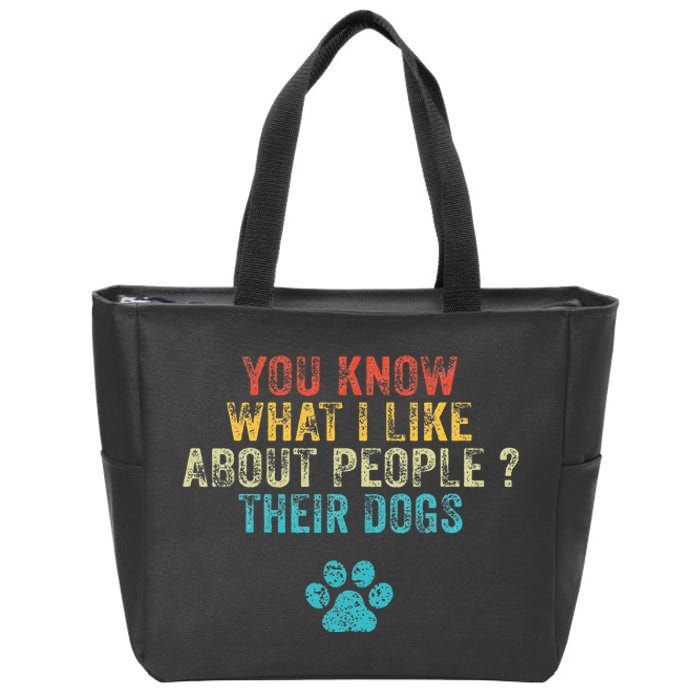 You Know What I Like About People Their Dogs Dog Lover Zip Tote Bag