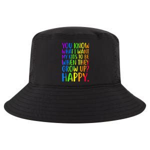 You Know What I Want My Kids To Be When They Grow Up Happy Cool Comfort Performance Bucket Hat