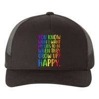 You Know What I Want My Kids To Be When They Grow Up Happy Yupoong Adult 5-Panel Trucker Hat