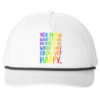 You Know What I Want My Kids To Be When They Grow Up Happy Snapback Five-Panel Rope Hat