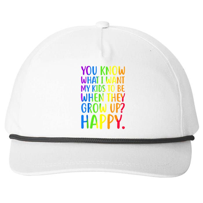 You Know What I Want My Kids To Be When They Grow Up Happy Snapback Five-Panel Rope Hat