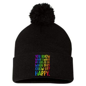 You Know What I Want My Kids To Be When They Grow Up Happy Pom Pom 12in Knit Beanie