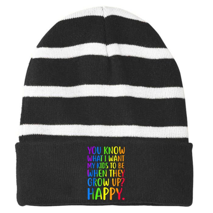 You Know What I Want My Kids To Be When They Grow Up Happy Striped Beanie with Solid Band