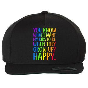 You Know What I Want My Kids To Be When They Grow Up Happy Wool Snapback Cap