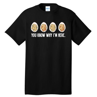 You Know Why Im Here Thanksgiving Tall T-Shirt