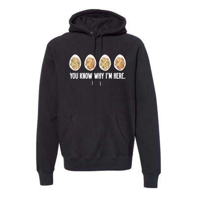 You Know Why Im Here Thanksgiving Premium Hoodie