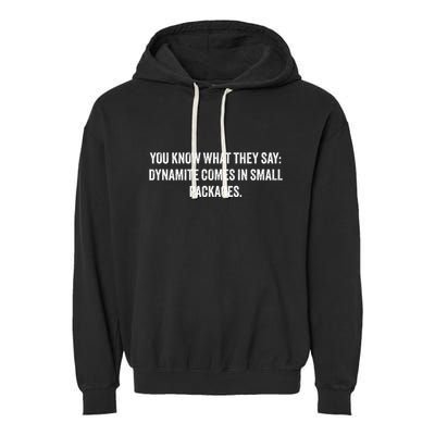You Know What They Say Dynamite Comes In Small Packages Garment-Dyed Fleece Hoodie
