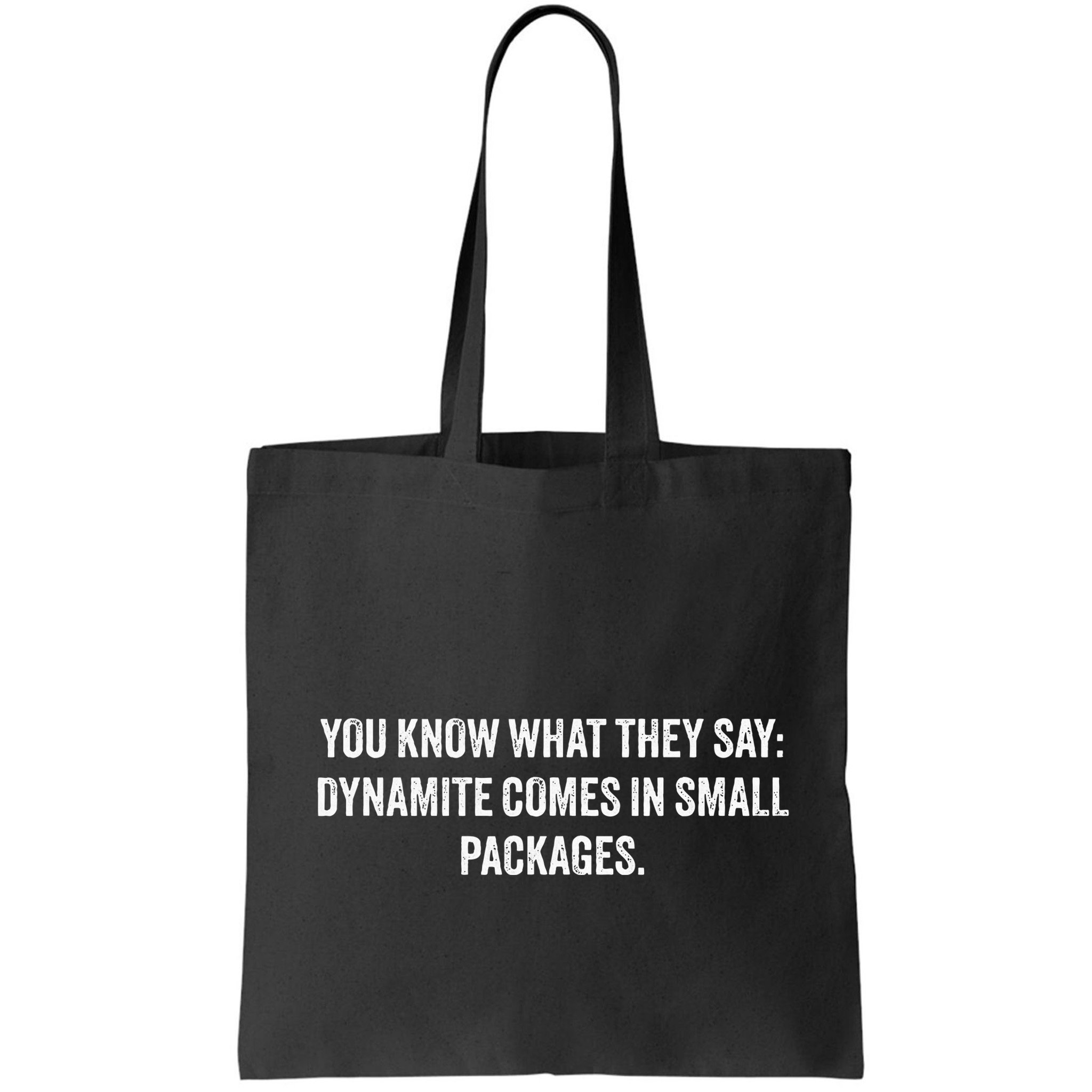 You Know What They Say Dynamite Comes In Small Packages Bag