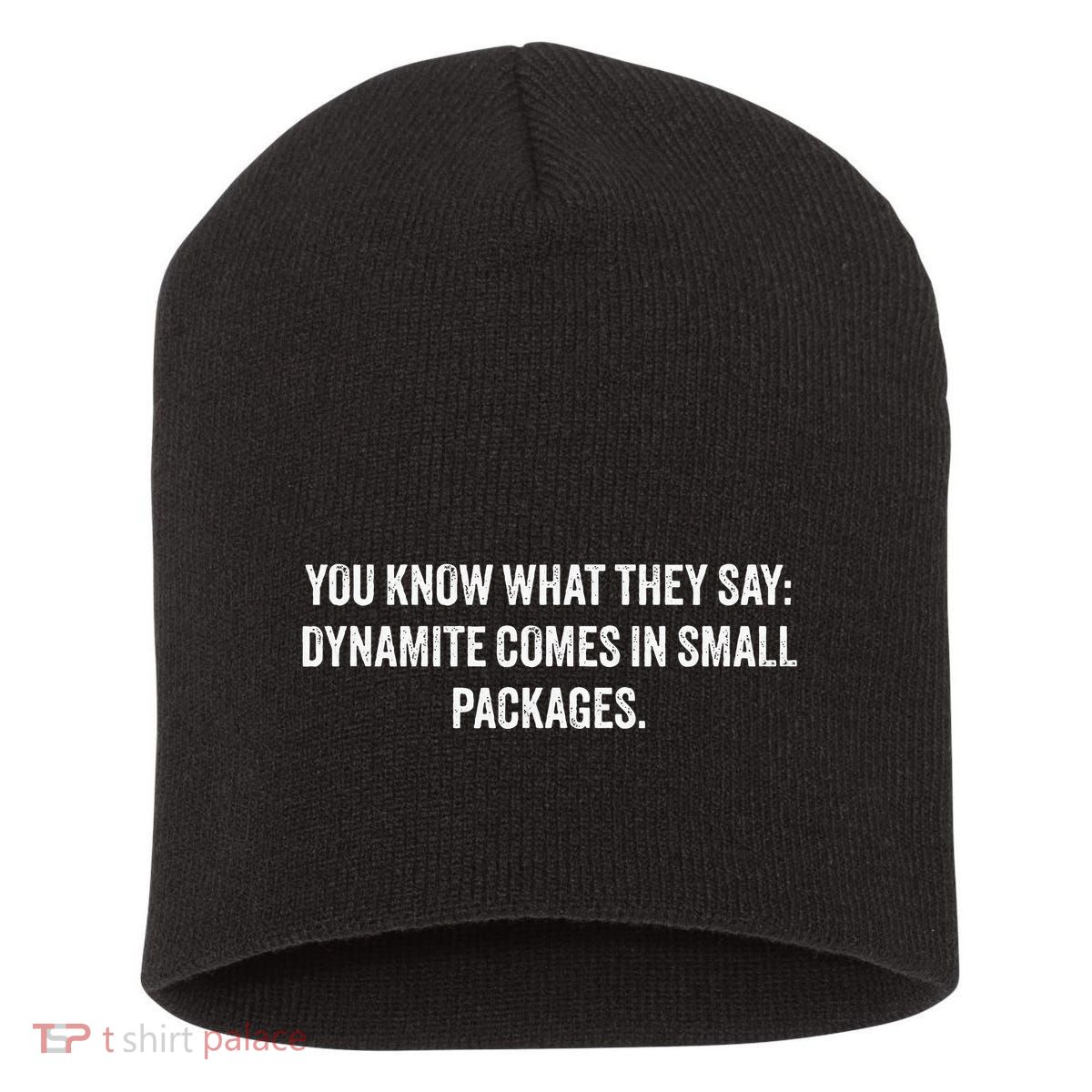 You Know What They Say Dynamite Comes In Small Packages Short Acrylic Beanie
