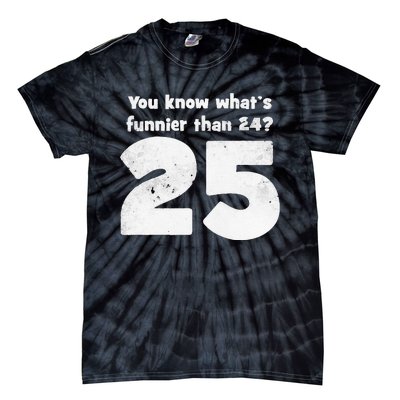 You Know What s Funnier Than 24 25 Tie-Dye T-Shirt