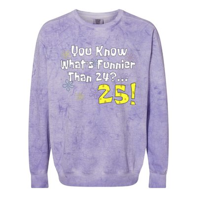 You Know WhatS Funnier Than 24 25 Year Old 25th Birthday Colorblast Crewneck Sweatshirt