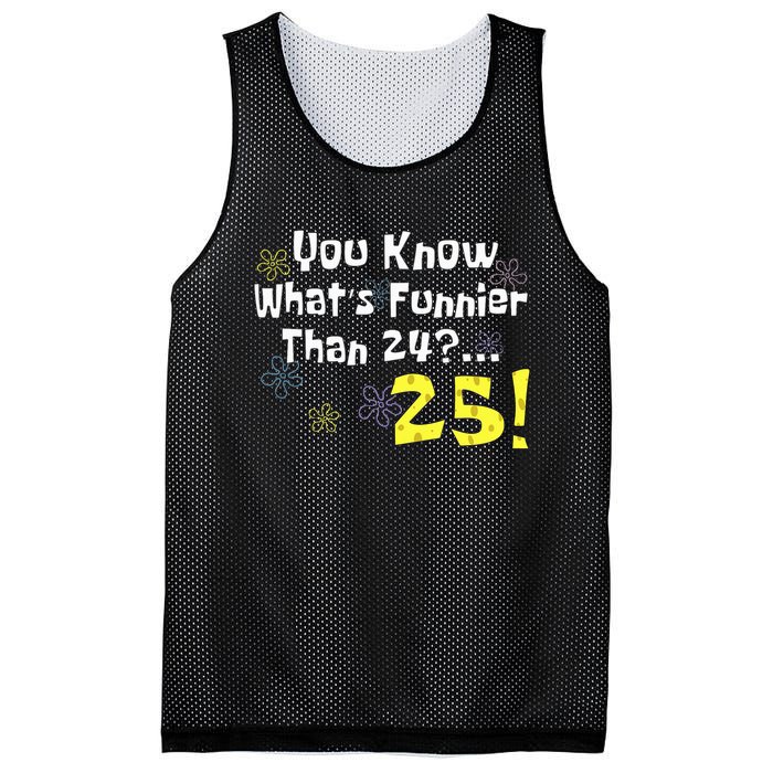 You Know WhatS Funnier Than 24 25 Year Old 25th Birthday Mesh Reversible Basketball Jersey Tank