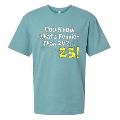 You Know WhatS Funnier Than 24 25 Year Old 25th Birthday Sueded Cloud Jersey T-Shirt