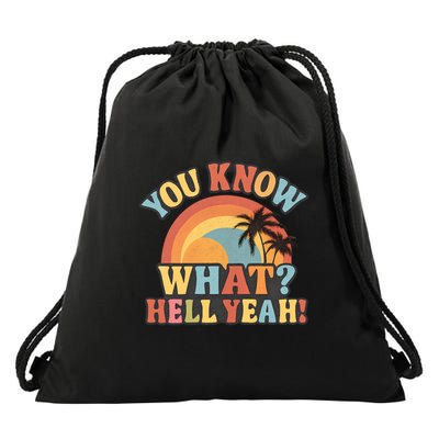 You Know What? Hell Yeah! Drawstring Bag
