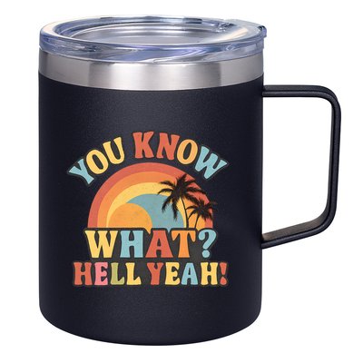You Know What? Hell Yeah! 12oz Stainless Steel Coffee Mug
