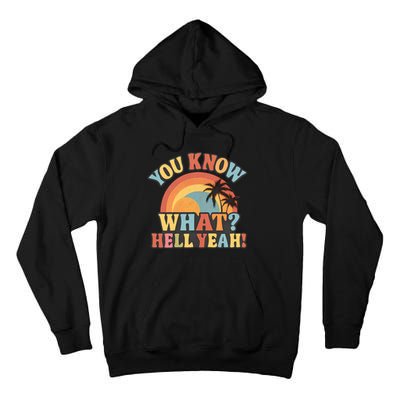 You Know What? Hell Yeah! Tall Hoodie