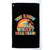 You Know What? Hell Yeah! Golf Towel