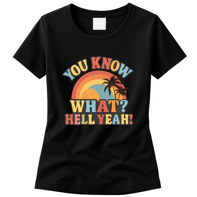 You Know What? Hell Yeah! Womens T-Shirt
