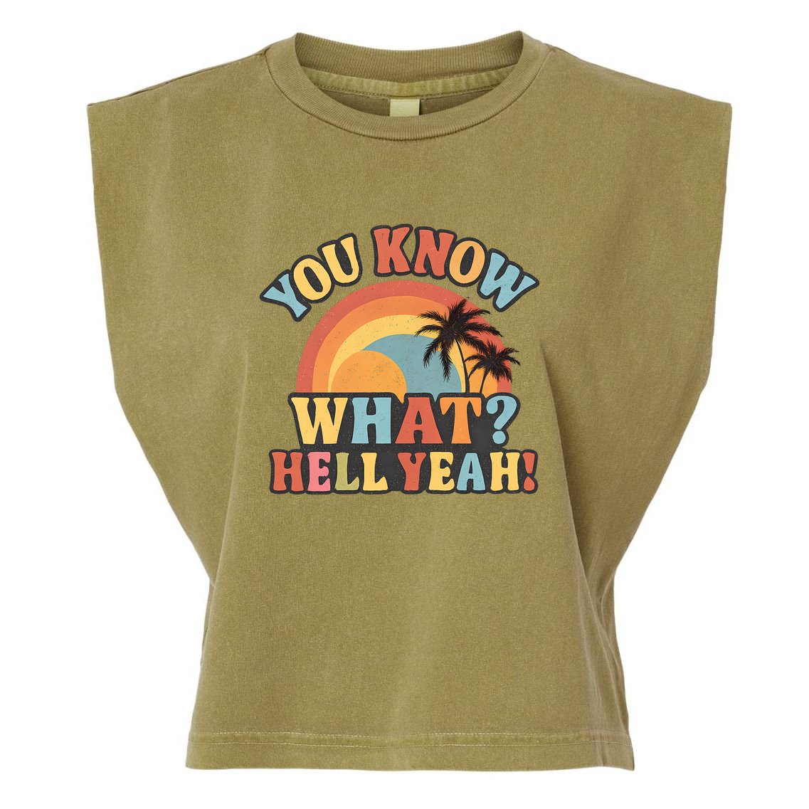 You Know What? Hell Yeah! Garment-Dyed Women's Muscle Tee