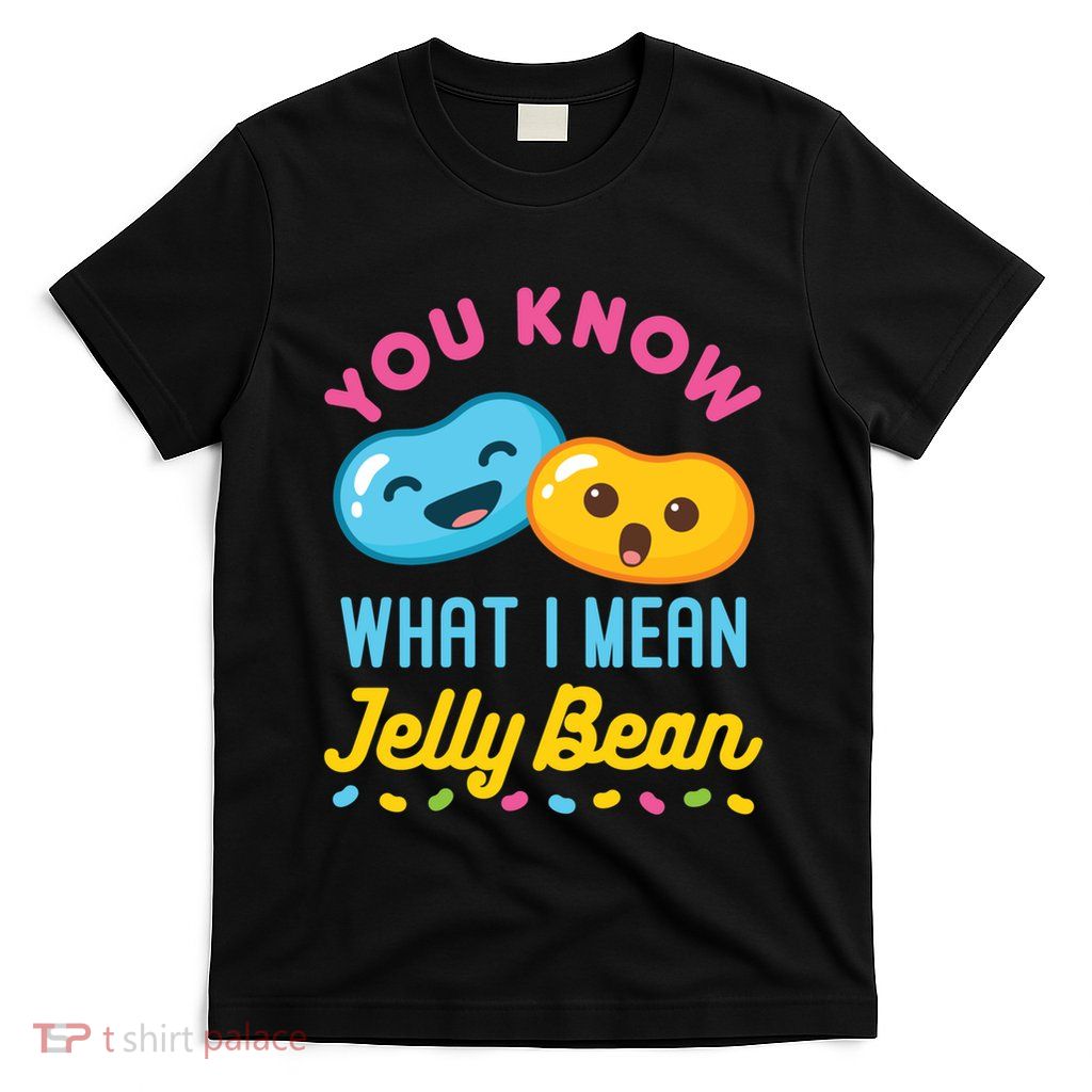 You Know What I Mean Jelly Bean T-Shirt