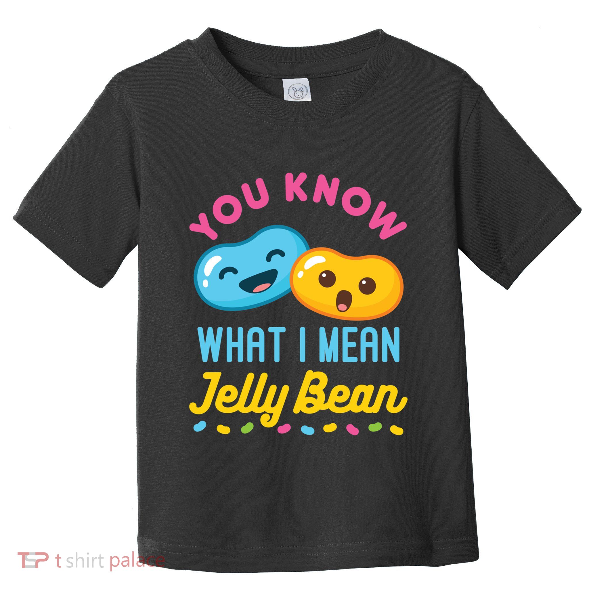 You Know What I Mean Jelly Bean Toddler T-Shirt