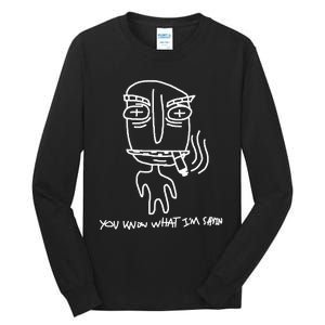 You Know What IM Sayin Tall Long Sleeve T-Shirt