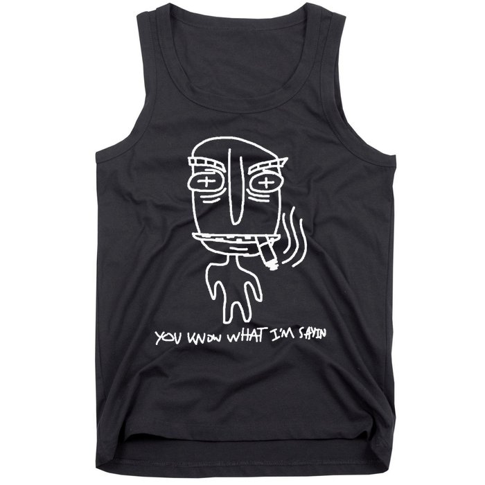 You Know What IM Sayin Tank Top