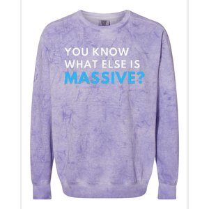 You Know What Else Is Massive Meme Colorblast Crewneck Sweatshirt