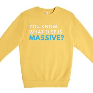 You Know What Else Is Massive Meme Premium Crewneck Sweatshirt