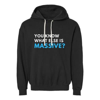 You Know What Else Is Massive Meme Garment-Dyed Fleece Hoodie