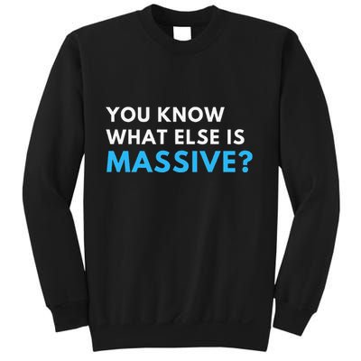 You Know What Else Is Massive Meme Sweatshirt
