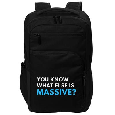 You Know What Else Is Massive Meme Impact Tech Backpack