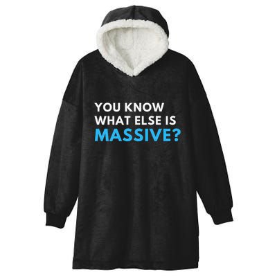 You Know What Else Is Massive Meme Hooded Wearable Blanket