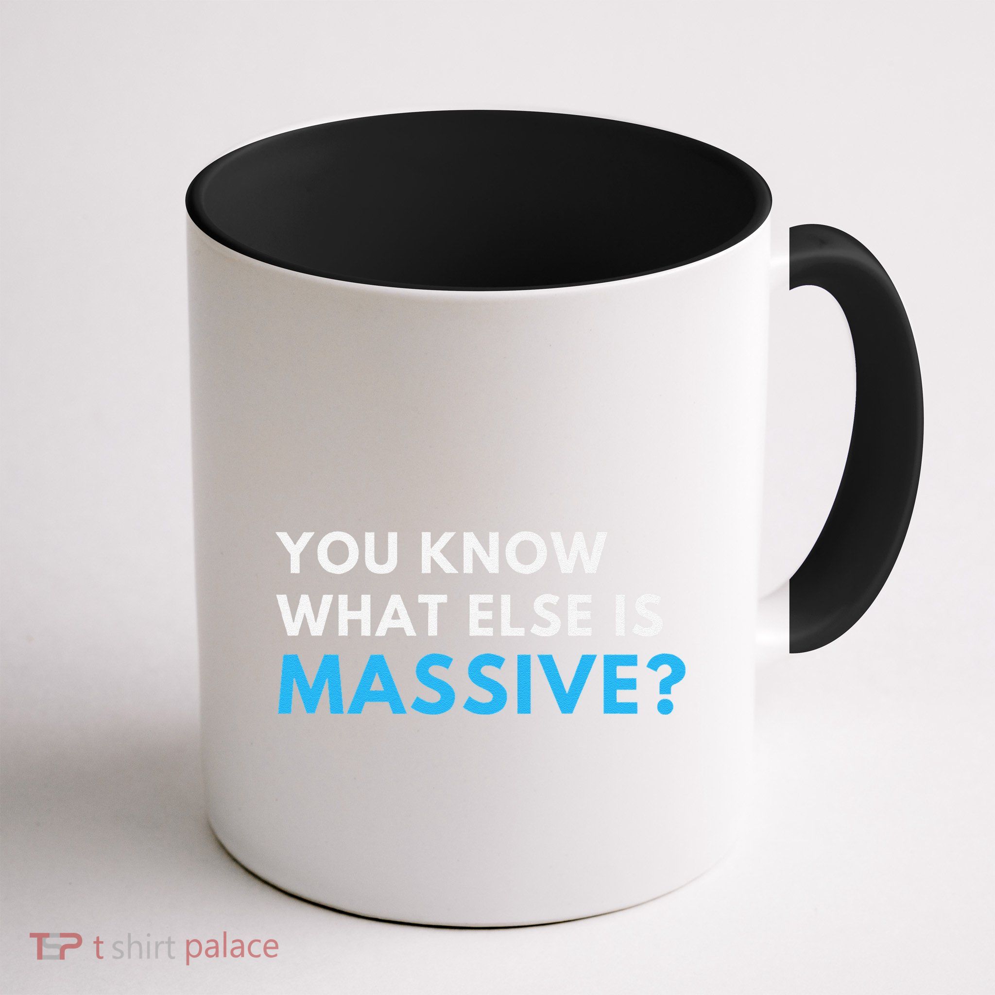 You Know What Else Is Massive Meme Mug