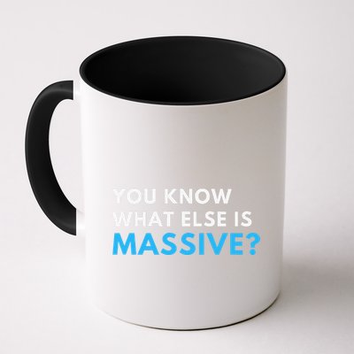 You Know What Else Is Massive Meme Mug