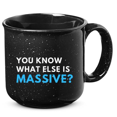 You Know What Else Is Massive Meme 15oz Campfire Ceramic Mug