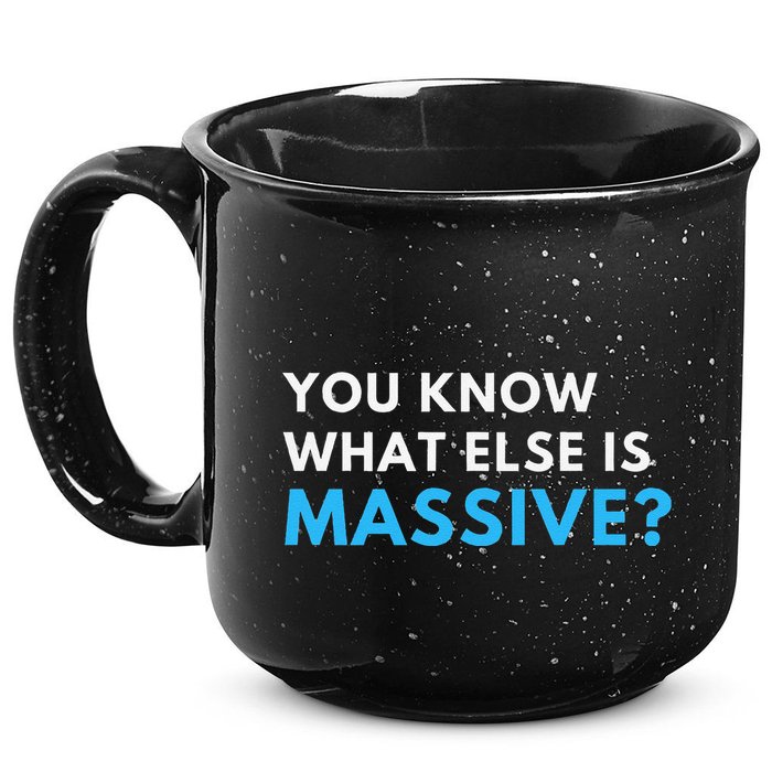 You Know What Else Is Massive Meme 15oz Campfire Ceramic Mug