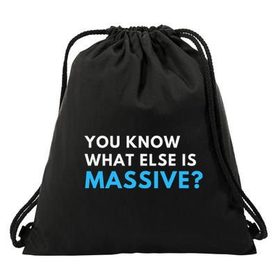 You Know What Else Is Massive Meme Drawstring Bag