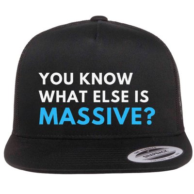 You Know What Else Is Massive Meme Flatbill Hat