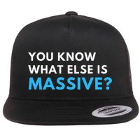 You Know What Else Is Massive Meme Flatbill Hat