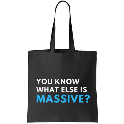 You Know What Else Is Massive Meme Bag