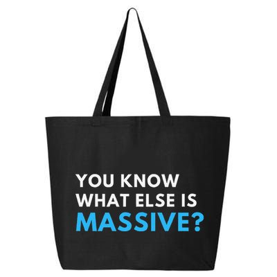You Know What Else Is Massive Meme 25L Jumbo Tote