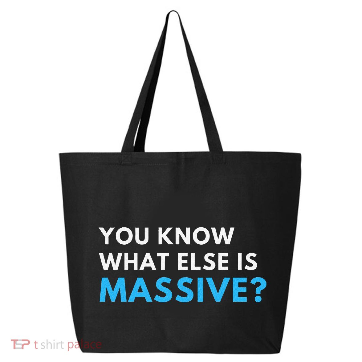 You Know What Else Is Massive Meme 25L Jumbo Tote