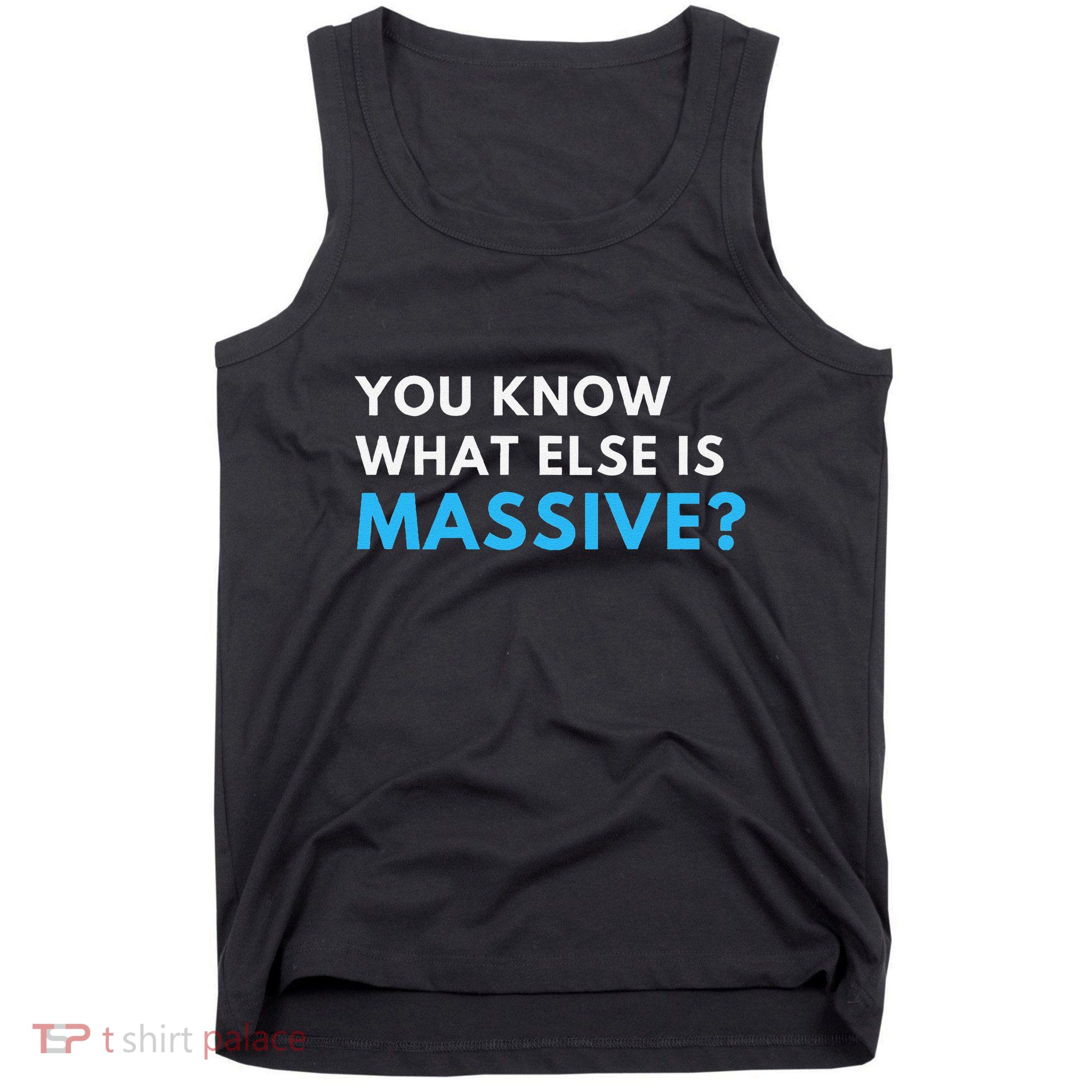 You Know What Else Is Massive Meme Tank Top