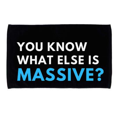 You Know What Else Is Massive Meme Microfiber Hand Towel