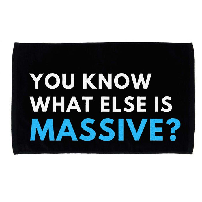 You Know What Else Is Massive Meme Microfiber Hand Towel